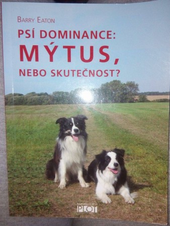 Barry Eaton - Psí dominance: Mýtus, nebo skutečnost?